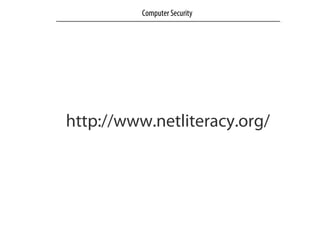 http://www.netliteracy.org/
Computer Security
 