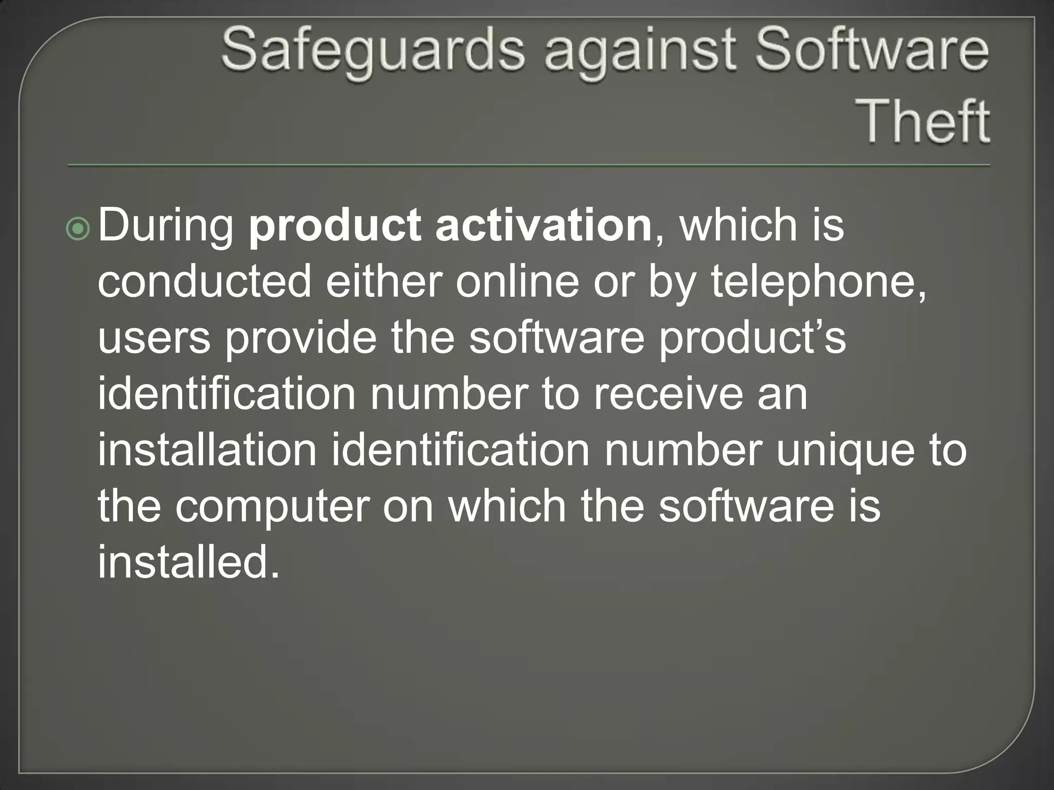  During  product activation, which is
 conducted either online or by telephone,
 users provide the software product’s
 identification number to receive an
 installation identification number unique to
 the computer on which the software is
 installed.
 
