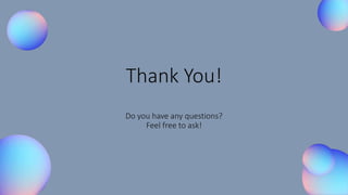 Thank You!
Do you have any questions?
Feel free to ask!
 
