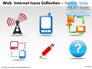 Web Internet Icons Collection – Style 3




                                           ?
Unlimited downloads at www.slideteam.net       Your Logo
 