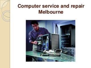 Computer service and repair 
Melbourne 
 