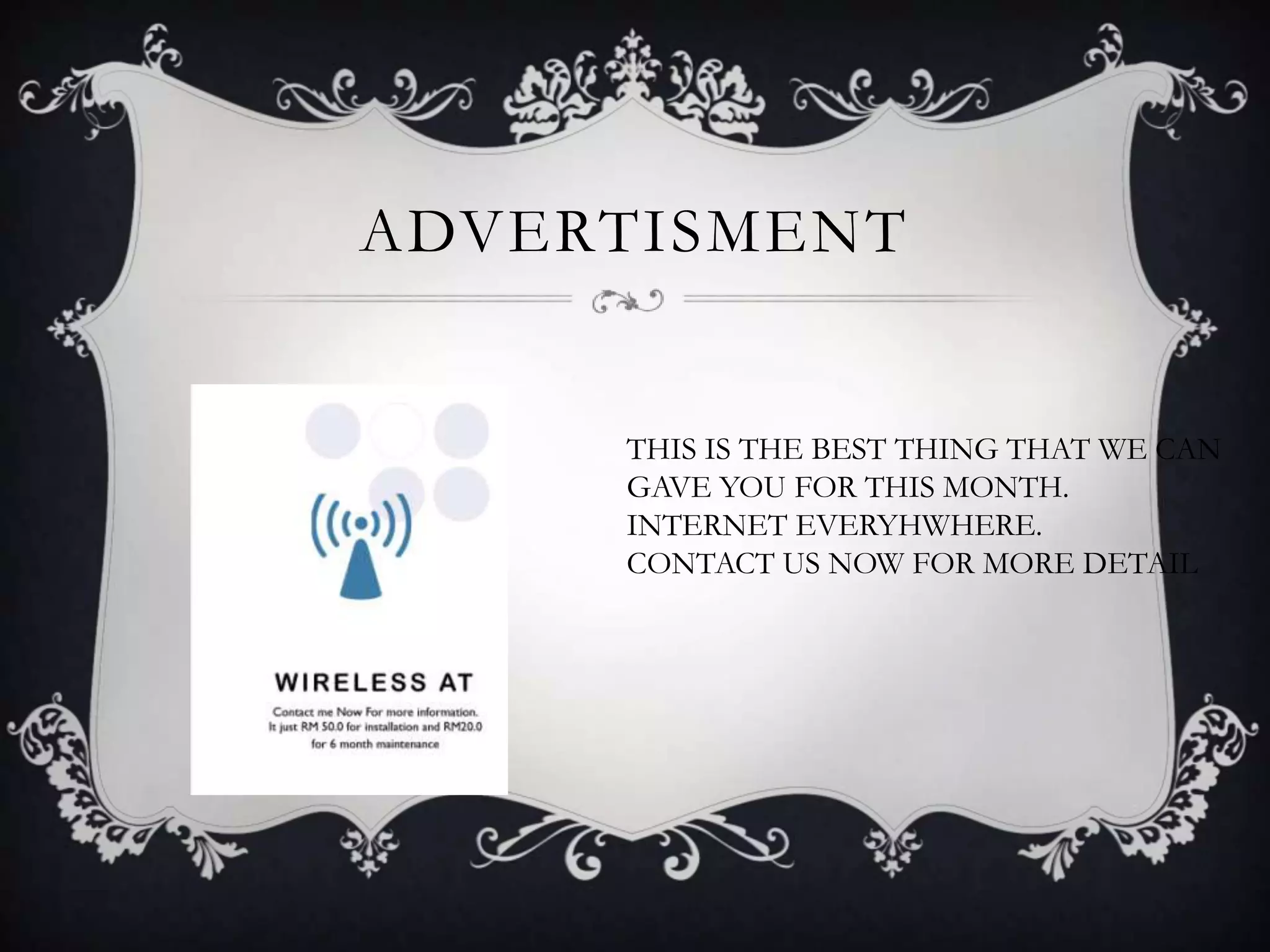 ADVERTISMENT
THIS IS THE BEST THING THAT WE CAN
GAVE YOU FOR THIS MONTH.
INTERNET EVERYHWHERE.
CONTACT US NOW FOR MORE DETAIL
 