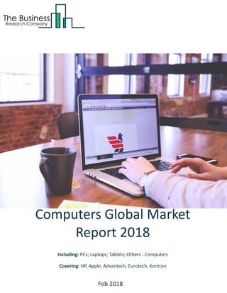 Computers Global Market
Report 2018
Including: PCs; Laptops; Tablets; Others - Computers
Covering: HP, Apple, Advantech, Eurotech, Kontron
Feb 2018
 