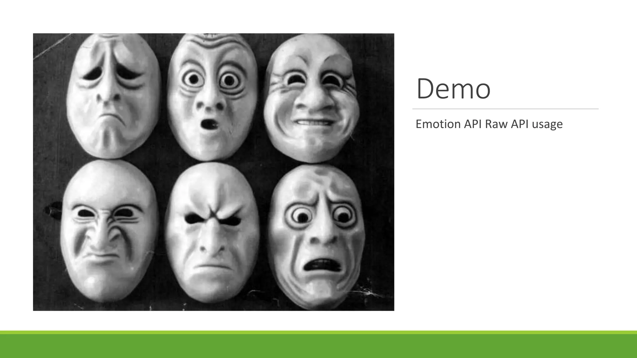 Demo
Emotion API Raw API usage
 
