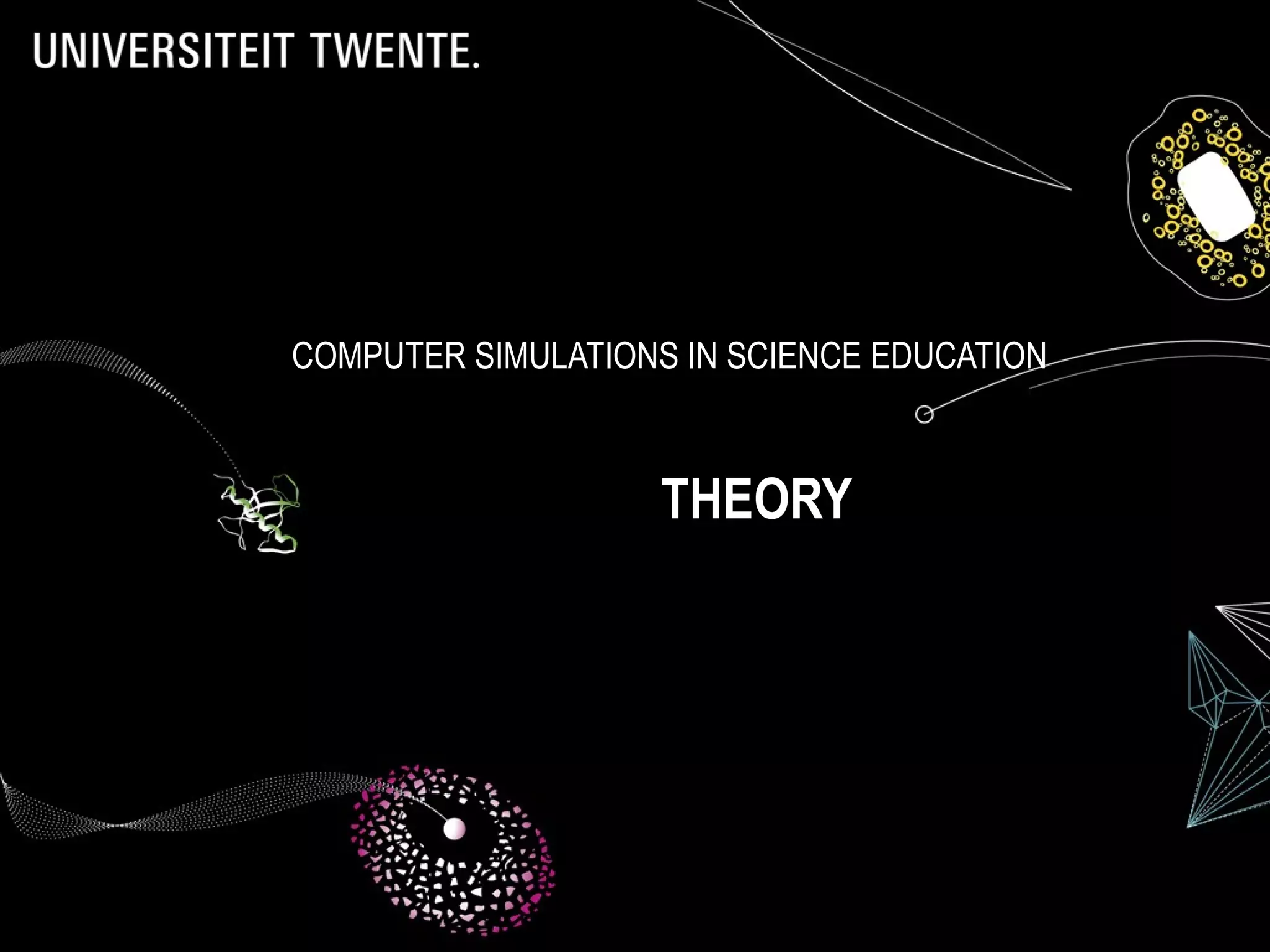 COMPUTER SIMULATIONS IN SCIENCE EDUCATION THEORY 