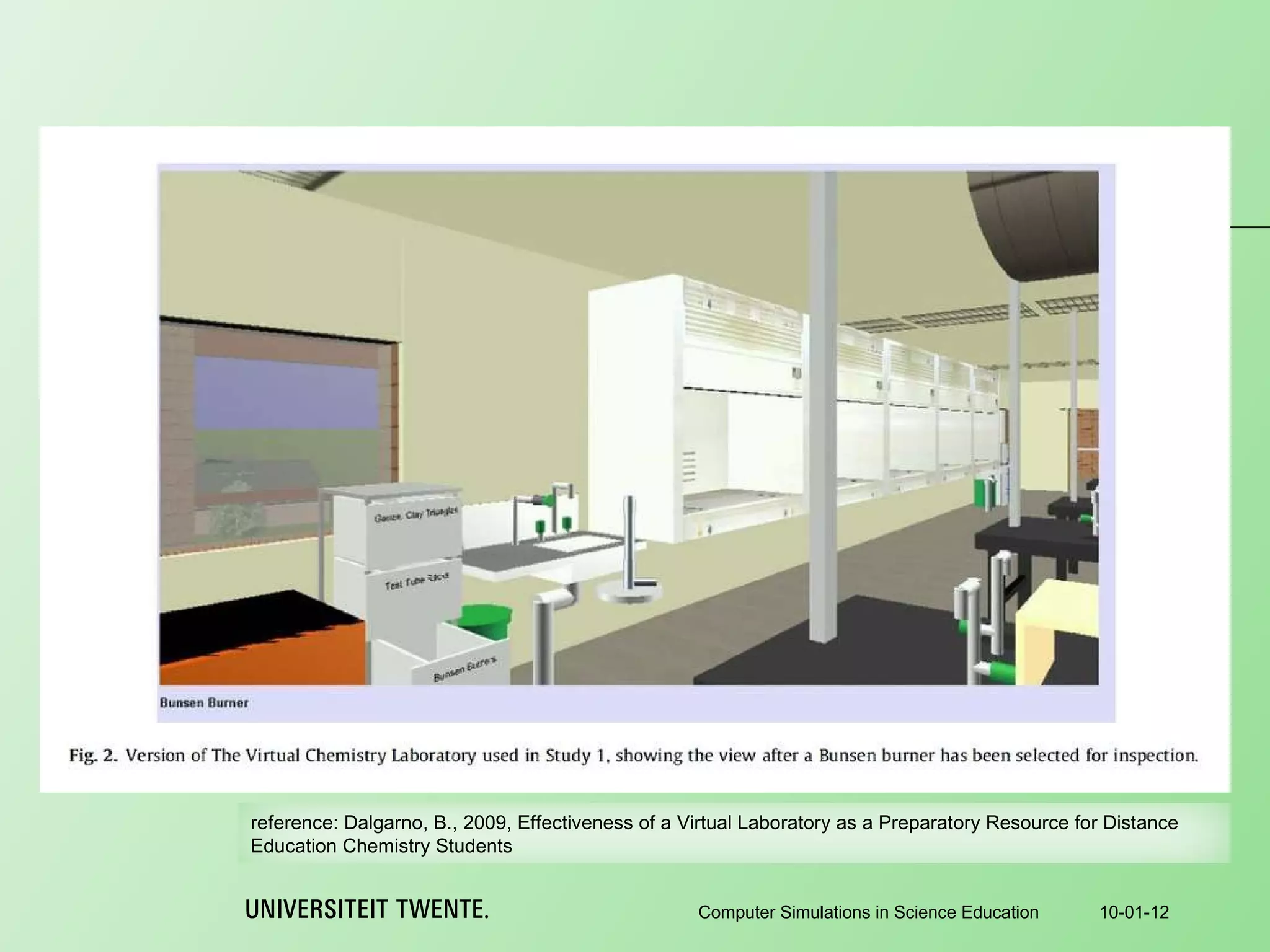 10-01-12 Computer Simulations in Science Education reference:  Dalgarno, B., 2009, Effectiveness of a Virtual Laboratory as a Preparatory Resource for Distance Education Chemistry Students 