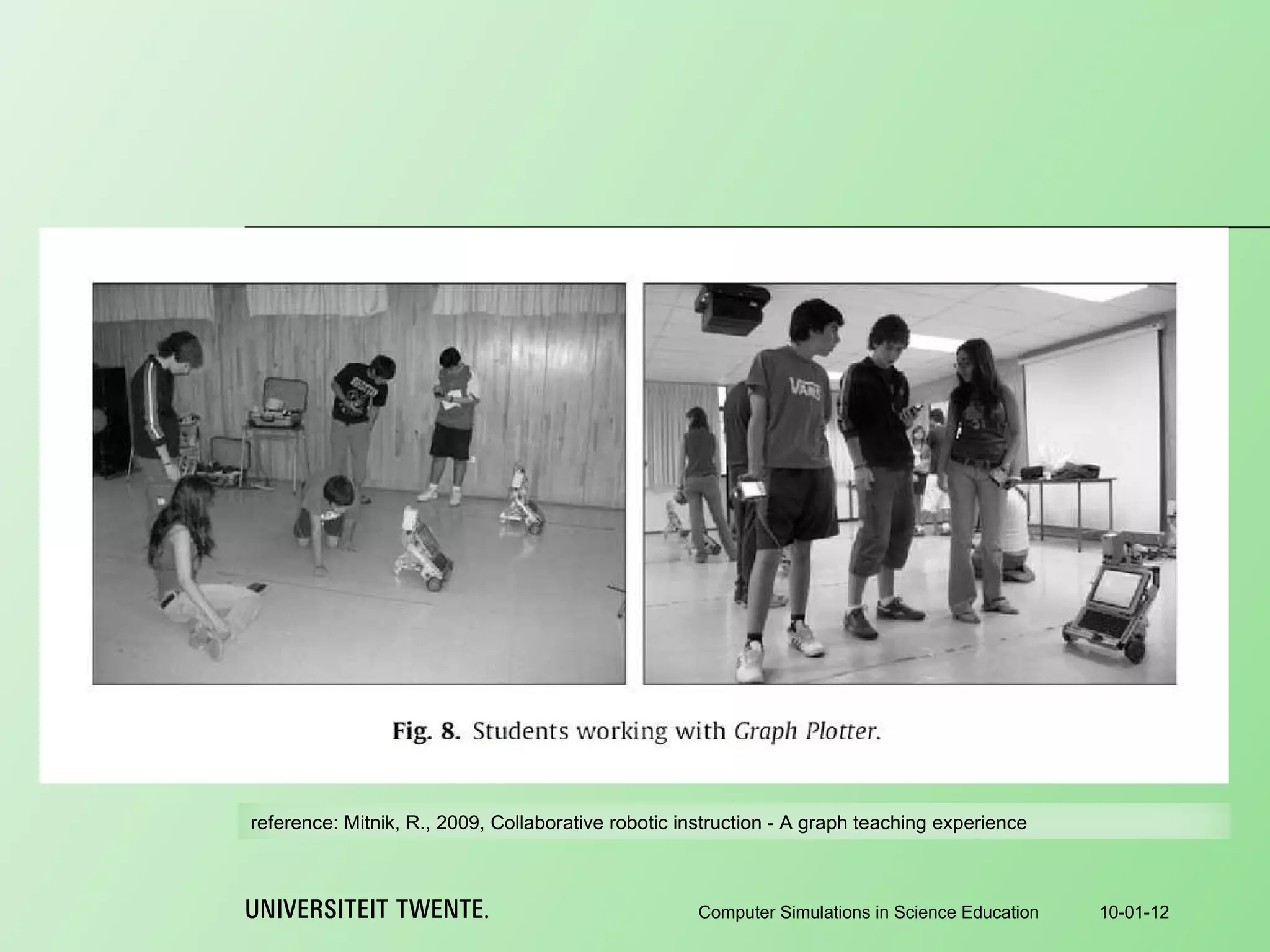 10-01-12 Computer Simulations in Science Education reference:  Mitnik, R., 2009, Collaborative robotic instruction - A graph teaching experience 