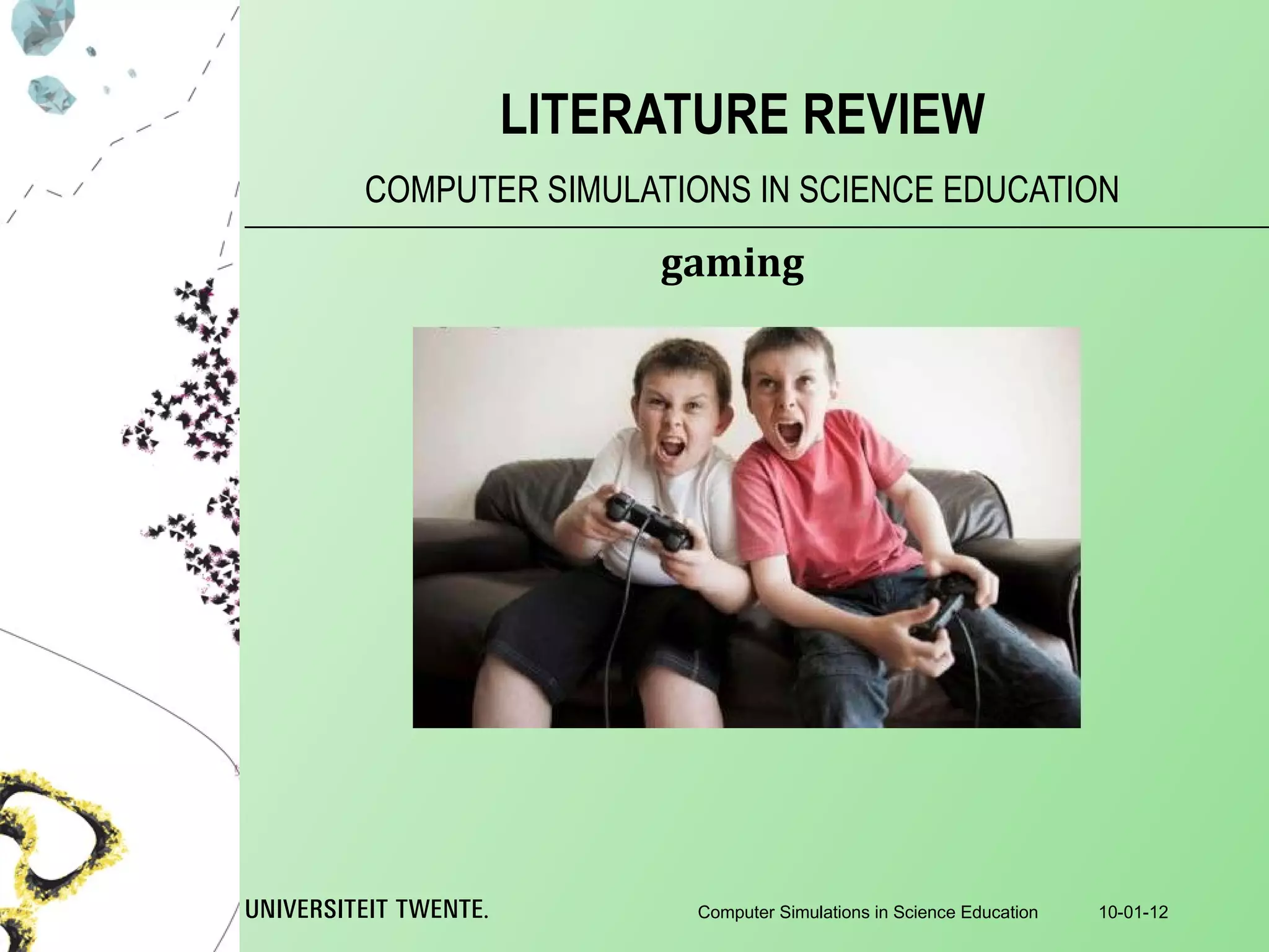 COMPUTER SIMULATIONS IN SCIENCE EDUCATION LITERATURE REVIEW 10-01-12 Computer Simulations in Science Education gaming 