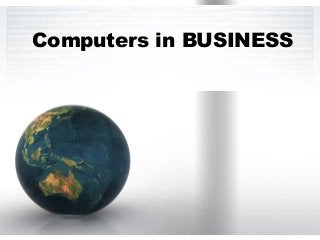 Computers in BUSINESS
 