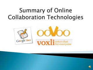 ooVoo Summary<br /><ul><li>ooVoo is a real time instant messaging client
