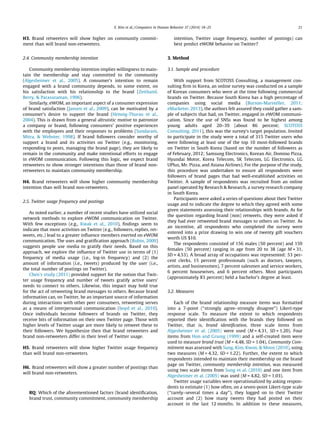 H3. Brand retweeters will show higher on community commit-
ment than will brand non-retweeters.
2.4. Community membership intention
Community membership intention implies willingness to main-
tain the membership and stay committed to the community
(Algesheimer et al., 2005). A consumer’s intention to remain
engaged with a brand community depends, to some extent, on
his satisfaction with his relationship to the brand (Zeithaml,
Berry, & Parasuraman, 1996).
Similarly, eWOM, an important aspect of a consumer expression
of brand satisfaction (Jansen et al., 2009), can be motivated by a
consumer’s desire to support the brand (Hennig-Thurau et al.,
2004). This is drawn from a general altruistic motive to patronize
a company or brand, following consumers’ positive experiences
with the employees and their responses to problems (Sundaram,
Mitra, & Webster, 1998). If brand followers consider worthy of
support a brand and its activities on Twitter (e.g., monitoring,
responding to posts, managing the brand page), they are likely to
remain in the community and make intentional efforts to engage
in eWOM communication. Following this logic, we expect brand
retweeters to show stronger intentions than those of brand non-
retweeters to maintain community membership.
H4. Brand retweeters will show higher community membership
intention than will brand non-retweeters.
2.5. Twitter usage frequency and postings
As noted earlier, a number of recent studies have utilized social
network methods to explore eWOM communication on Twitter.
With few exceptions (e.g., Kwak et al., 2010), ﬁndings seem to
indicate that more activities on Twitter (e.g., followers, replies, ret-
weets, etc.) lead to a greater inﬂuence members exerted on eWOM
communication. The uses and gratiﬁcation approach (Rubin, 2009)
suggests people use media to gratify their needs. Based on this
approach, we explore the inﬂuence of Twitter use in terms of (1)
frequency of media usage (i.e., log-in frequency) and (2) the
amount of information (i.e., tweets) produced by the user (i.e.,
the total number of postings on Twitter).
Chen’s study (2011) provided support for the notion that Twit-
ter usage frequency and number of tweets gratify active users’
needs to connect to others. Likewise, this impact may hold true
for the act of retweeting brand messages to others. Because brand
information can, on Twitter, be an important source of information
during interactions with other peer consumers, retweeting serves
as a means of interpersonal communication (boyd et al., 2010).
Once individuals become followers of brands on Twitter, they
receive bits of information on their own Twitter page. Those with
higher levels of Twitter usage are more likely to retweet these to
their followers. We hypothesize then that brand retweeters and
brand non-retweeters differ in their level of Twitter usage.
H5. Brand retweeters will show higher Twitter usage frequency
than will brand non-retweeters.
H6. Brand retweeters will show a greater number of postings than
will brand non-retweeters.
RQ: Which of the aforementioned factors (brand identiﬁcation,
brand trust, community commitment, community membership
intention, Twitter usage frequency, number of postings) can
best predict eWOM behavior on Twitter?
3. Method
3.1. Sample and procedure
With support from SCOTOSS Consulting, a management con-
sulting ﬁrm in Korea, an online survey was conducted on a sample
of Korean consumers who were at the time following commercial
brands on Twitter. Because South Korea has a high percentage of
companies using social media (Burson-Marsteller, 2011;
eMarketer, 2013), the authors felt assured they could gather a sam-
ple of subjects that had, on Twitter, engaged in eWOM communi-
cation. Since the use of SNSs was found to be highest among
young adults aged 20–39 (about 86 percent; SCOTOSS
Consulting, 2011), this was the survey’s target population. Invited
to participate in the study were a total of 315 Twitter users who
were following at least one of the top 10 most-followed brands
on Twitter in South Korea (based on the number of followers as
of February, 2012; Samsung Electronics, Korean Air, Domino Pizza,
Hyundai Motor, Korea Telecom, SK Telecom, LG Electronics, LG
UPlus, Mr. Pizza, and Asiana Airlines). For the purpose of the study,
this procedure was undertaken to ensure all respondents were
followers of brand pages that had well-established activities on
Twitter. A sample of respondents was recruited from an online
panel operated by Research & Research, a survey research company
in South Korea.
Participants were asked a series of questions about their Twitter
usage and to indicate the degree to which they agreed with some
given statements assessing their relationships with brands. As for
the question regarding brand (non) retweets, they were asked if
they had ever retweeted brand messages to others on Twitter. As
an incentive, all respondents who completed the survey were
entered into a prize drawing to win one of twenty gift vouchers
worth US $10.
The respondents consisted of 156 males (50 percent) and 159
females (50 percent) ranging in age from 20 to 38 (age M = 31,
SD = 4.53). A broad array of occupations was represented: 53 per-
cent clerks, 15 percent professionals (such as doctors, lawyers,
artists, and businessmen), 7 percent salesmen and service workers,
6 percent housewives, and 6 percent others. Most participants
(approximately 83 percent) held a bachelor’s degree at least.
3.2. Measures
Each of the brand relationship measure items was formatted
into a 7-point (‘‘strongly agree–strongly disagree’’) Likert-type
response scale. To measure the extent to which respondents
reported their identiﬁcation with the brands they followed on
Twitter, that is, brand identiﬁcation, three scale items from
Algesheimer et al. (2005) were used (M = 4.31, SD = 1.20). Four
items from Hon and Grunig (1999) and a self-created item were
used to measure brand trust (M = 4.48, SD = 1.04). Community Com-
mitment was assessed with Sung, Kim, Kwon, & Moon (2010), using
two measures (M = 4.32, SD = 1.22). Further, the extent to which
respondents intended to maintain their membership on the brand
page on Twitter, community membership intention, was measured
using two scale items from Sung et al. (2010) and one item from
Algesheimer et al. (2005) was used (M = 4.82, SD = 1.03).
Twitter usage variables were operationalized by asking respon-
dents to estimate (1) how often, on a seven-point Likert-type scale
(‘‘rarely–several times a day’’), they logged on to their Twitter
account and (2) how many tweets they had posted on their
account in the last 12 months. In addition to these measures,
E. Kim et al. / Computers in Human Behavior 37 (2014) 18–25 21
 