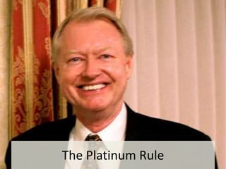 The Platinum Rule
 