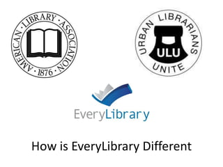 How is EveryLibrary Different
 