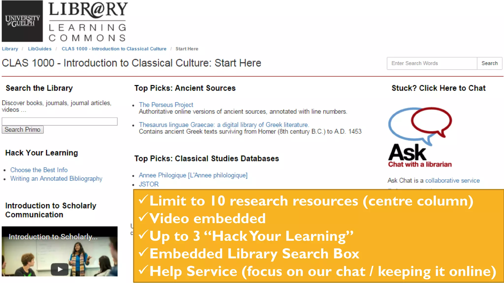 Limit to 10 research resources (centre column)
Video embedded
Up to 3 “HackYour Learning”
Embedded Library Search Box
Help Service (focus on our chat / keeping it online)
 