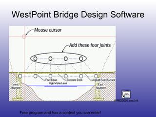 WestPoint Bridge Design Software Free program and has a contest you can enter! 