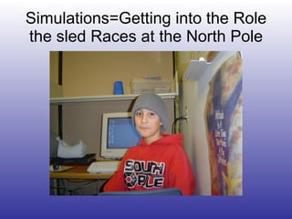 Simulations=Getting into the Role the sled Races at the North Pole 