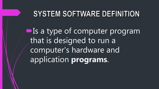 Is a type of computer program
that is designed to run a
computer's hardware and
application programs.
 