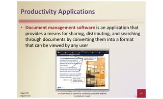 Productivity Applications
• Document management software is an application that
provides a means for sharing, distributing, and searching
through documents by converting them into a format
that can be viewed by any user
© 2016 Cengage Learning®. May not be scanned, copied
or duplicated, or posted to a publicly accessible website,
in whole or in part.
21
Page 176
Figure 4-16
 