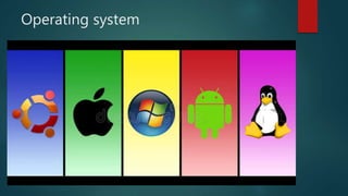 Operating system
 