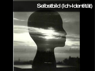 Selbstbild (Ich-Identität) 