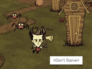 »Don’t Starve«
 