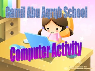Gamil Abu Aqrqb School Computer Activity  