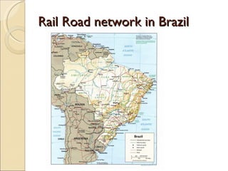 Rail Road network in Brazil
 