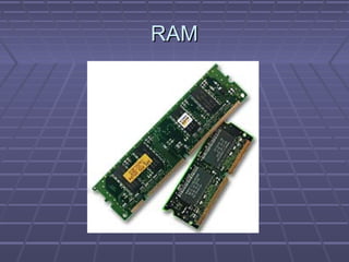 RAM
 