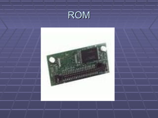 ROM
 