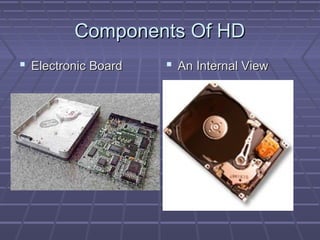 Components Of HD
 Electronic Board    An Internal View
 