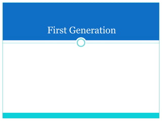 First Generation
 