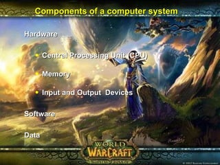 Components of a computer system ,[object Object],[object Object],[object Object],[object Object],[object Object],[object Object]