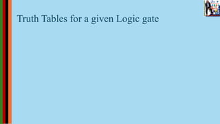 Truth Tables for a given Logic gate
 