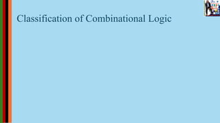 Classification of Combinational Logic
 