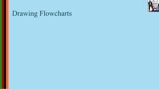 Drawing Flowcharts
 