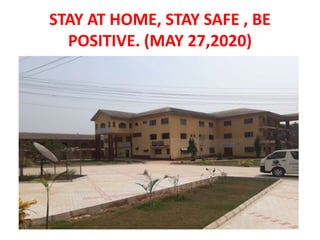 STAY AT HOME, STAY SAFE , BE
POSITIVE. (MAY 27,2020)
 
