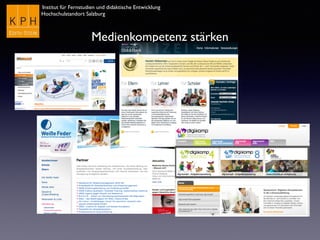 Institut für Fernstudien und didaktische Entwicklung
Hochschulstandort Salzburg
Medienkompetenz stärken
 