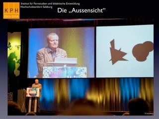 Institut für Fernstudien und didaktische Entwicklung
Hochschulstandort Salzburg
Die „Aussensicht“
CC by eveos
 