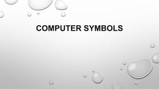COMPUTER SYMBOLS
 