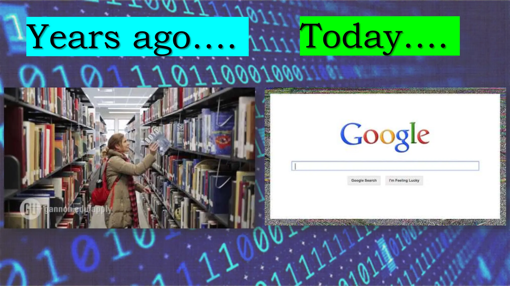 Years ago…. Today….
 