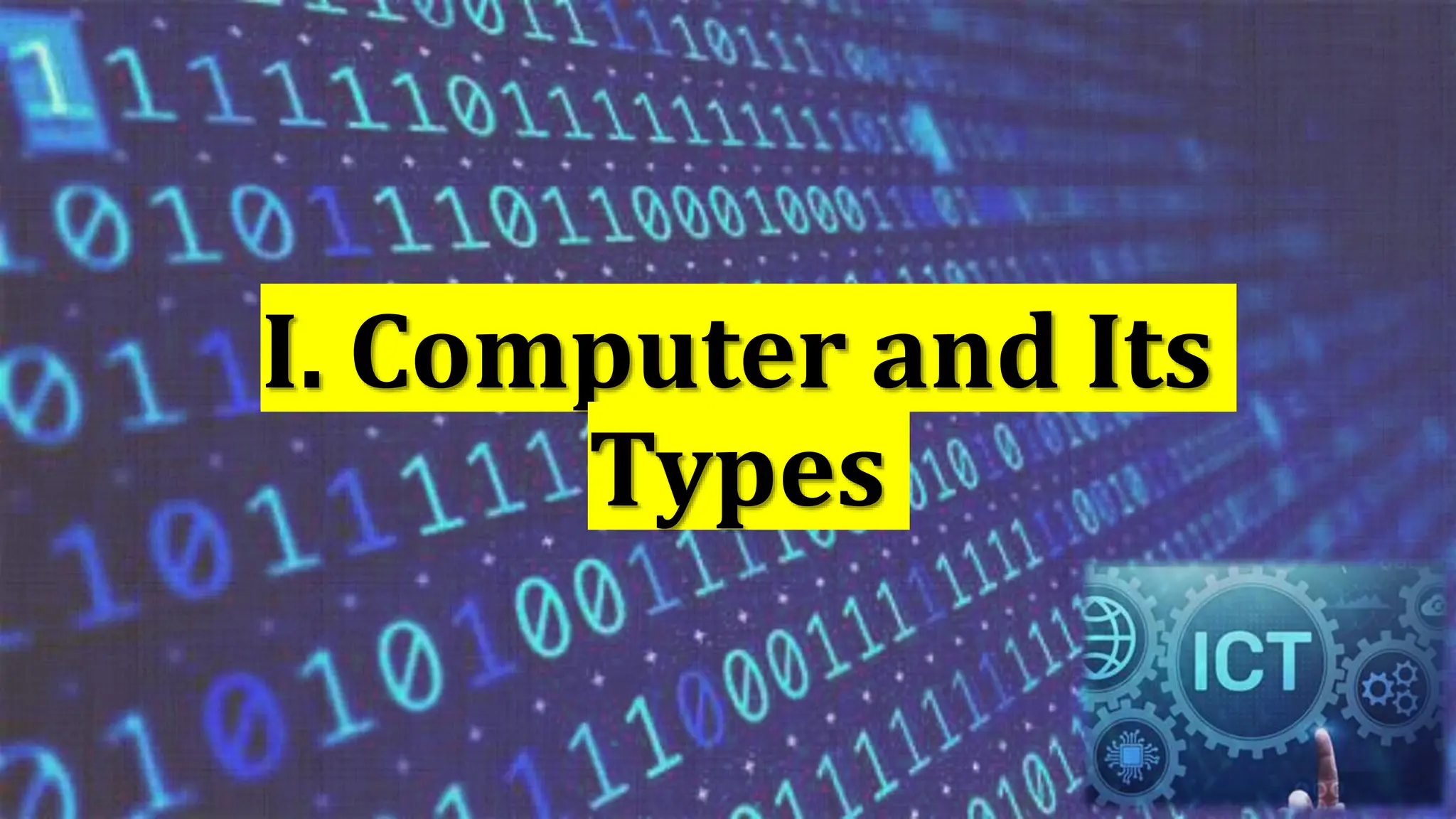 I. Computer and Its
Types
 