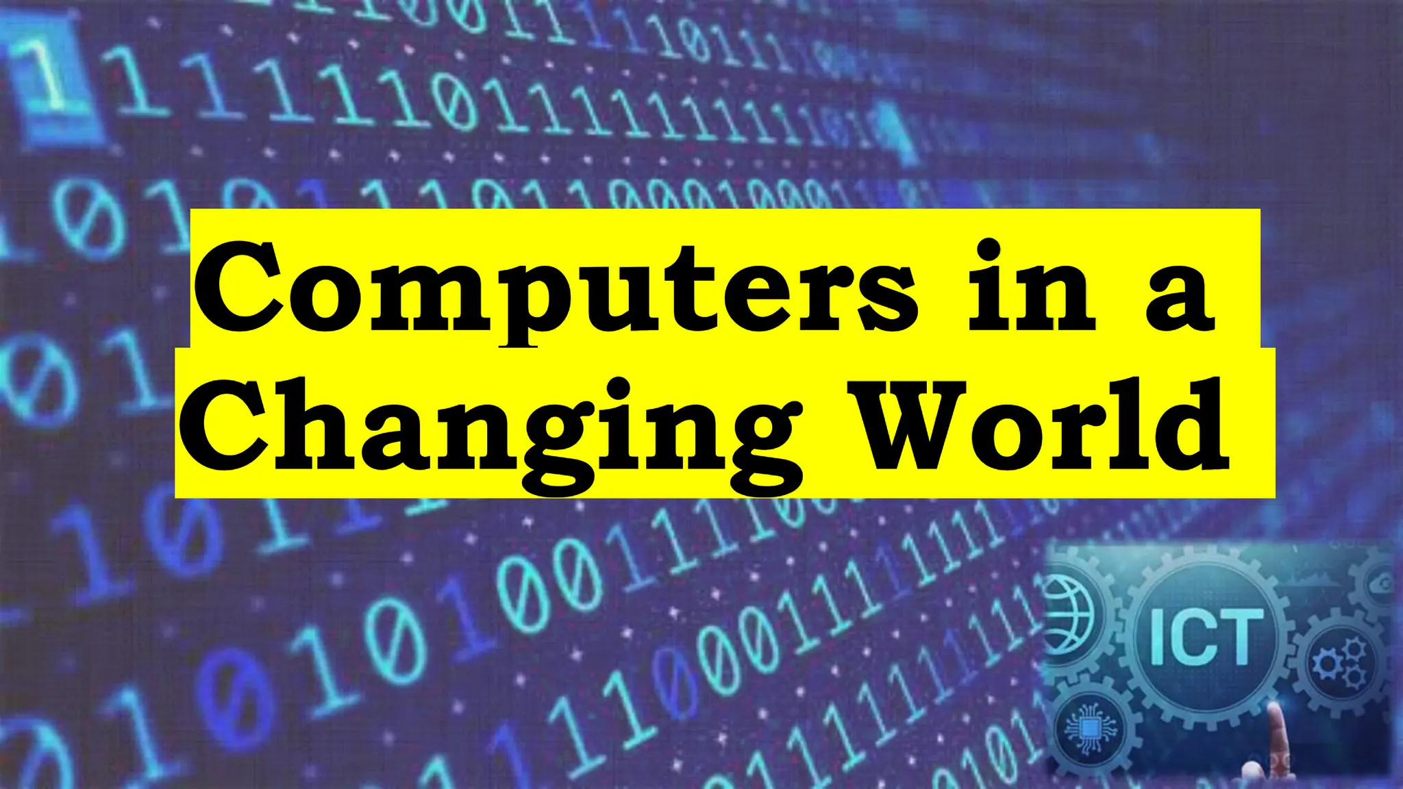 Computers in a
Changing World
 