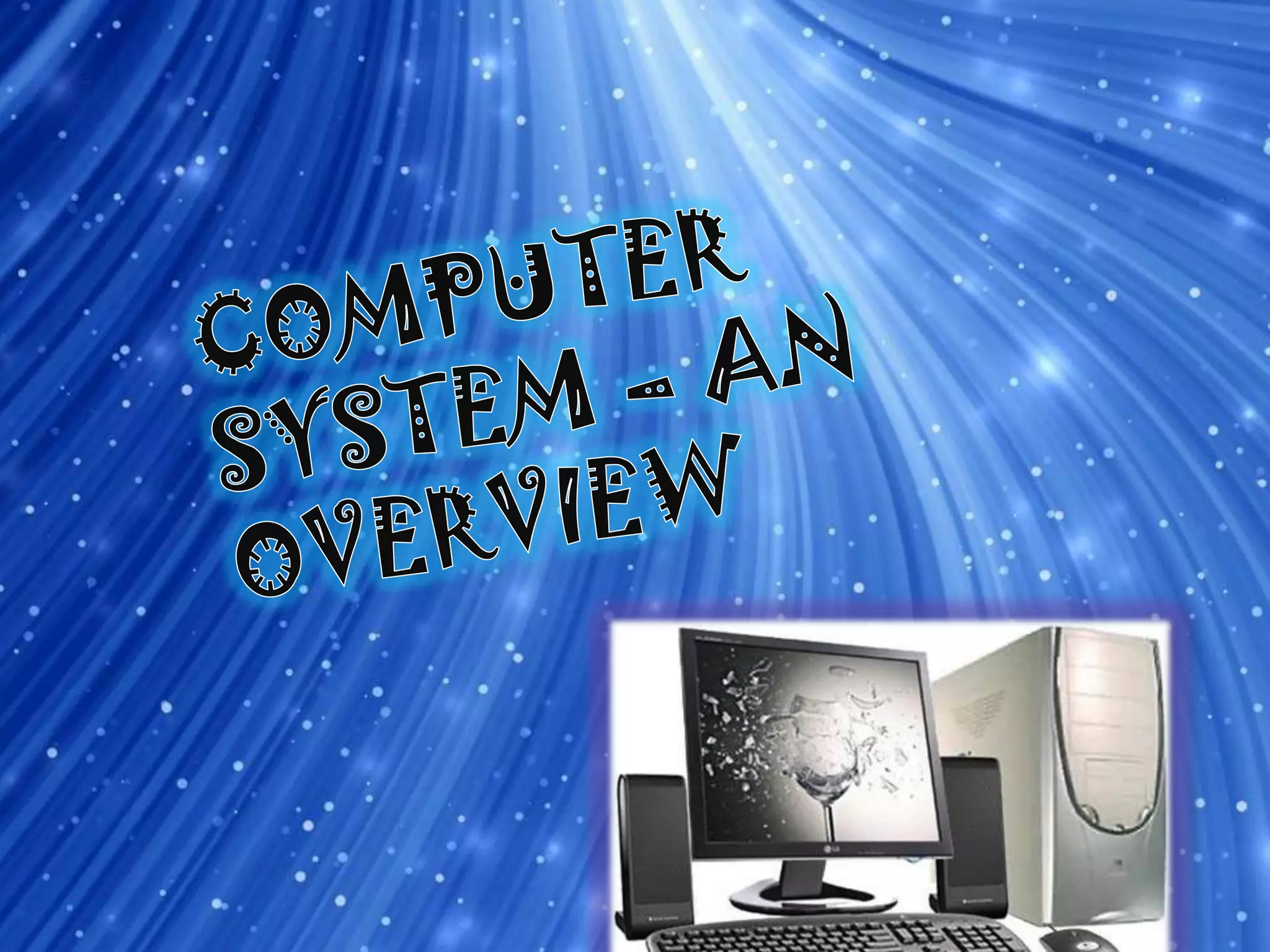 Computer system an overview | PPT