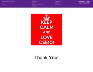 Computer System Software Hardware Computers Today
Thank You!
 