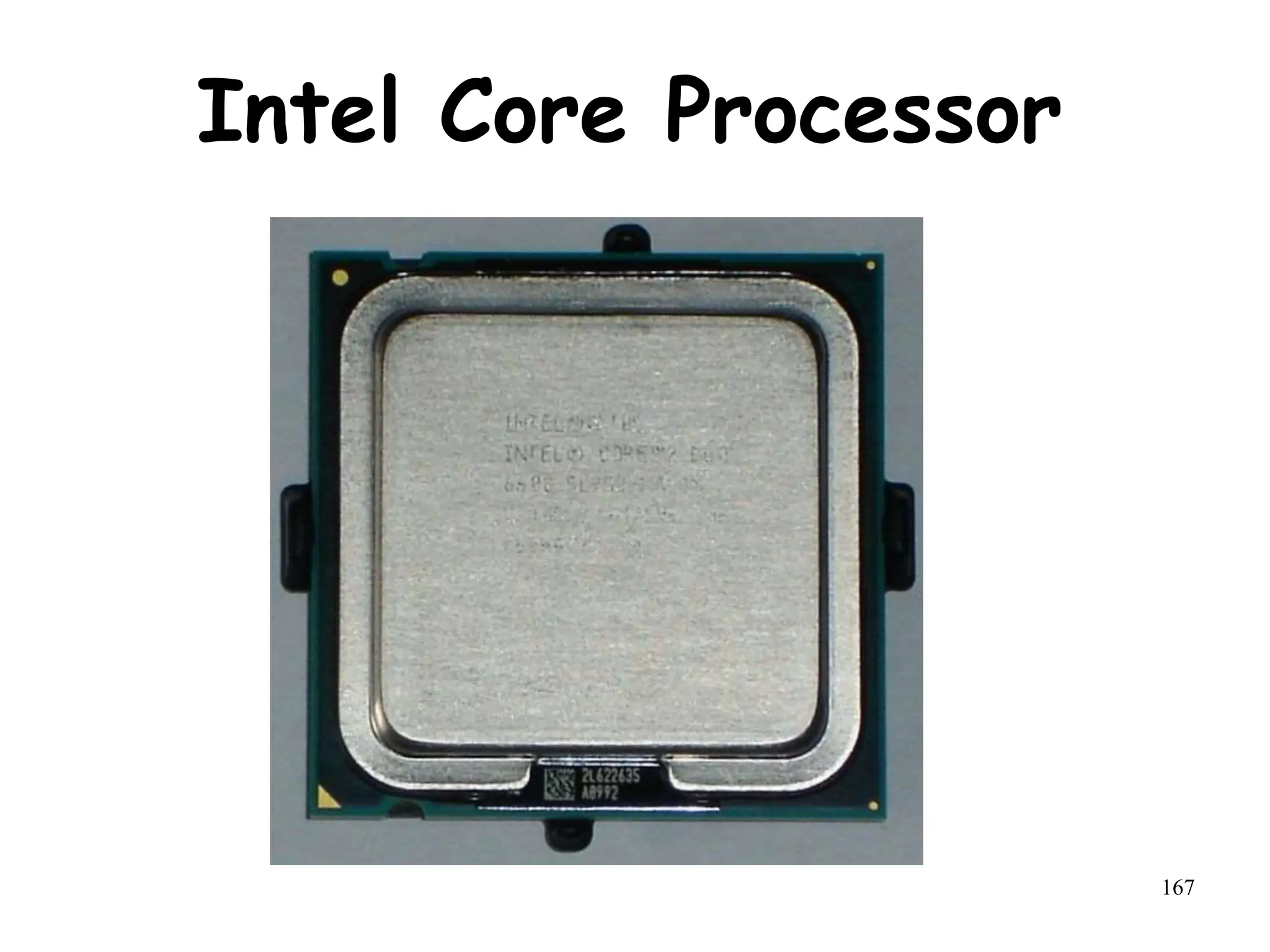 167
Intel Core Processor
 