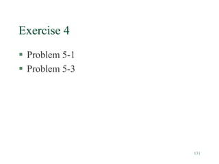 131
Exercise 4
 Problem 5-1
 Problem 5-3
 