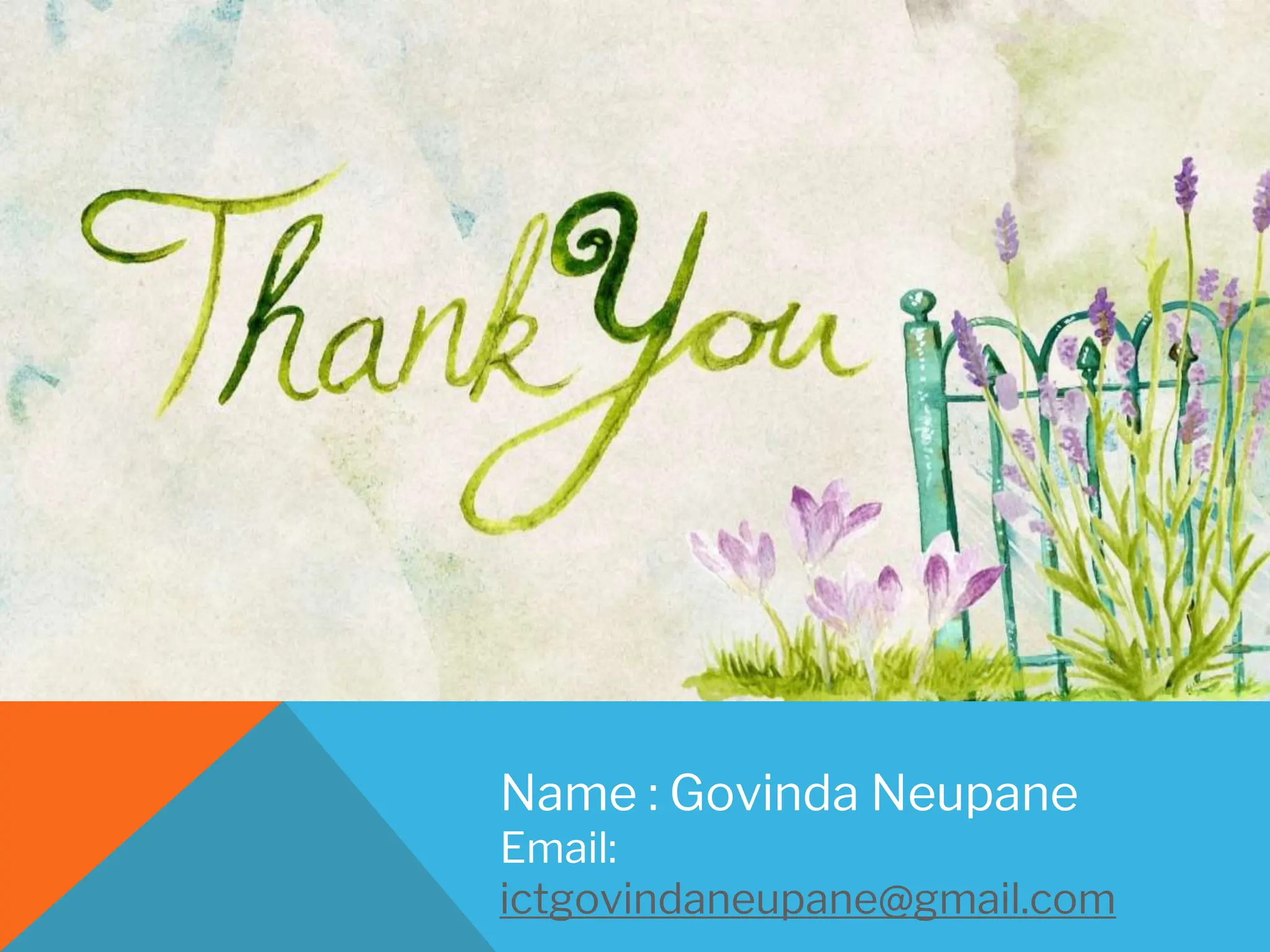 Name : Govinda Neupane
Email:
ictgovindaneupane@gmail.com
 