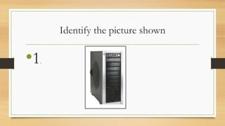 Identify the picture shown
•1.
 