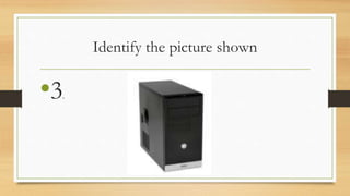 Identify the picture shown
•3.
 