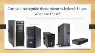 Can you recognize these pictures below? If yes,
what are these?
 